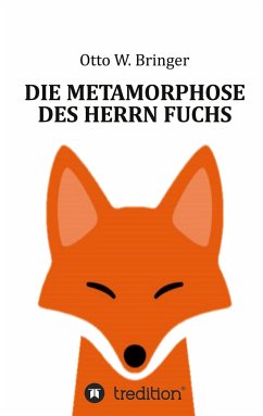 Die Metamorphose des Herrn Fuchs - Bringer, Otto W.