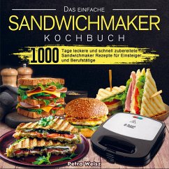 Das einfache Sandwichmaker Kochbuch - Petra Weisz