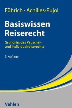 Basiswissen Reiserecht - Führich, Ernst;Achilles-Pujol, Charlotte
