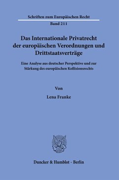 Das Internationale Privatrecht der europäischen Verordnungen und Drittstaatsverträge. - Franke, Lena
