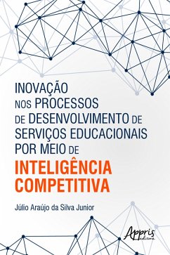 Cover Inovação nos Processos de Desenvolvimento de Serviços Educacionais por Meio de Inteligência Competitiva (eBook, ePUB)