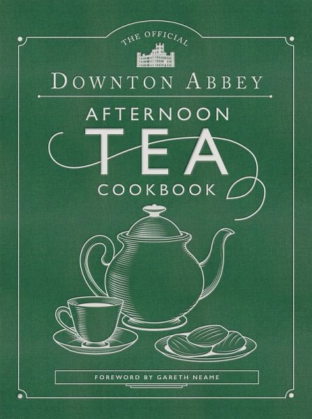 The Official Downton Abbey Afternoon Tea Cookbook (eBook, ePUB) The Official Downton Abbey Afternoon Tea Cookbook (eBook, ePUB)