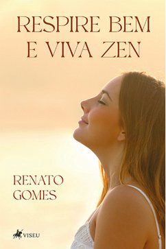 Respire bem e viva zen (eBook, ePUB) - Gomes, Renato