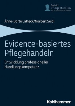 Evidence-basiertes Pflegehandeln (eBook, ePUB) - Latteck, Änne-Dörte; Seidl, Norbert