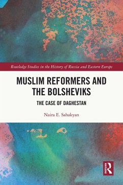Muslim Reformers and the Bolsheviks (eBook, PDF) - Sahakyan, Naira. E