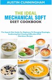 The Ideal Mechanical Soft Diet Cookbook; The Superb Diet Guide For Beginners To Managing Dysphagia, Swallowing And Chewing Difficulties With Nutritious Recipes (eBook, ePUB)