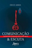 Comunicação & Escuta - Abrindo Portas e se Preparando para os Novos Negócios (eBook, ePUB)