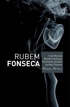 E do meio do mundo prostituto só amores guardei ao meu charuto (eBook, ePUB) - Fonseca, Rubem