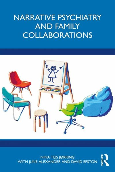 Narrative Psychiatry and Family Collaborations (eBook, ePUB) Narrative Psychiatry and Family Collaborations (eBook, ePUB)