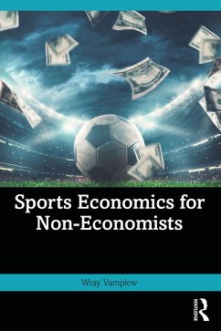 Sports Economics for Non-Economists (eBook, ePUB) - Vamplew, Wray