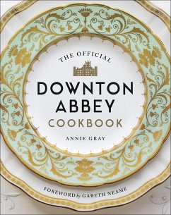 The Official Downton Abbey Cookbook (eBook, ePUB) - Gray, Annie