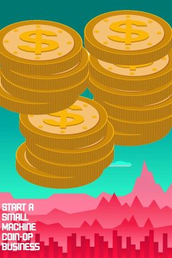 Start a Small Machine Coin-Op Business (MFI Series1, #113) (eBook, ePUB) - King, Joshua