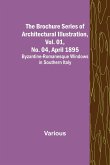 The Brochure Series of Architectural Illustration, Vol. 01, No. 04, April 1895; Byzantine-Romanesque Windows in Southern Italy