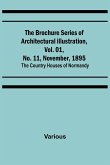 The Brochure Series of Architectural Illustration, Vol. 01, No. 11, November, 1895; The Country Houses of Normandy