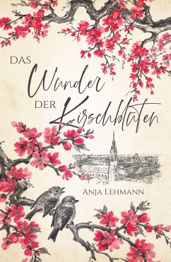 Das Wunder der Kirschblüten - Lehmann, Anja