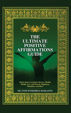 The Ultimate Positive Affirmations Guide - Mahlatini, Stem Sithembile