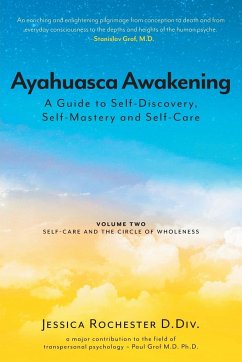 Ayahuasca Awakening A Guide to Self-Discovery, Self-Mastery and Self-Care - D. Div., Jessica Rochester