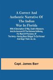 A correct and authentic narrative of the Indian war in Florida; with a description of Maj. Dade's massacre, and an account of the extreme suffering, for want of provision, of the army-having been obliged to eat horses' and dogs' flesh, &c, &c.