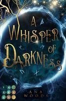 A Whisper of Darkness (Der geheime Orden von New Orleans 1) - Woods, Ana