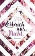 Zerbrich uns. Nicht. / Berühre mich... - Bild 1
