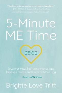 5-Minute ME Time: Discover How Self-Love Microsteps Relieves Stress and Creates More Joy - Tritt, Brigitte Love