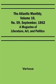 The Atlantic Monthly, Volume 10, No. 59, September, 1862; A Magazine of Literature, Art, and Politics