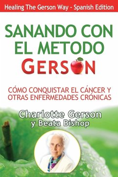 Sanando Con El Metodo Gerson (Healing The Gerson Way) - Gerson, Charlotte