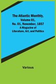 The Atlantic Monthly, Volume 01, No. 01, November, 1857 ; A Magazine of Literature, Art, and Politics
