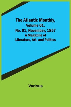 The Atlantic Monthly, Volume 01, No. 01, November, 1857 ; A Magazine of Literature, Art, and Politics - Various