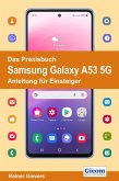 Das Praxisbuch Samsung Galaxy A53 5G - Anleitung für Einsteiger (eBook, PDF)