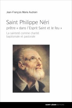 Saint-Philippe Néri : prêtre « dans l'Esprit Saint et le feu » (fixed-layout eBook, ePUB) - Audrain, Jean-François Marie