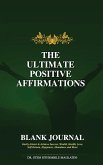 THE ULTIMATE POSITIVE AFFIRMATIONS - BLANK JOURNAL