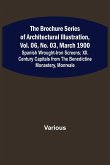 The Brochure Series of Architectural Illustration, vol. 06, No. 03, March 1900; Spanish Wrought-Iron Screens; XII. Century Capitals from the Benedictine Monastery, Monreale