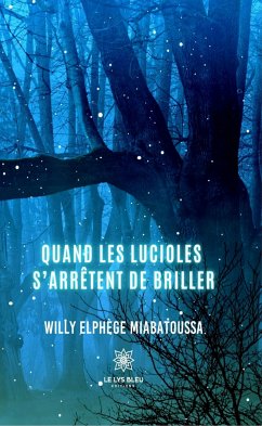 Quand les lucioles s’arrêtent de briller (eBook, ePUB) - Elphège Miabatoussa, Willy