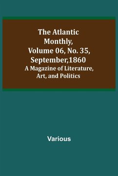 The Atlantic Monthly, Volume 06, No. 35, September, 1860; A Magazine of Literature, Art, and Politics - Various