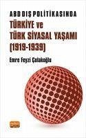 ABD Dis Politikasinda Türkiye ve Türk Siyasal Yasami 1919-1939 - Feyzi colakoglu, Emre