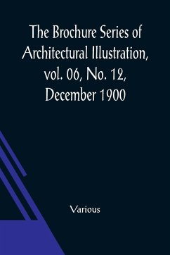 The Brochure Series of Architectural Illustration, vol. 06, No. 12, December 1900; The Cathedrals of England - Various