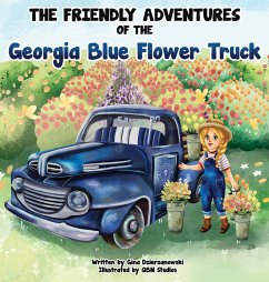 The Friendly Adventures of The Georgia Blue Flower Truck - Dzierzanowski, Gina