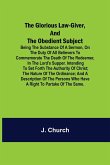 The Glorious Law-Giver, and the Obedient Subject; Being the Substance of a Sermon, on the Duty of All Believers to Commemorate the Death of the Redeem