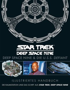Illustriertes Handbuch: Deep Space Nine & die U.S.S. Defiant / Die Raumstation und das Schiff aus Star Trek: Deep Space Nine - diverse