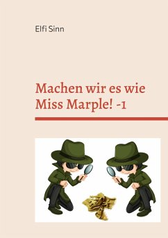 Machen wir es wie Miss Marple! -1 - Sinn, Elfi