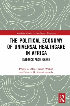 The Political Economy of Universal Healthcare in Africa (eBook, ePUB) - Aka, Philip C.; Wahab, Hassan; Alex-Assensoh, Yvette M.