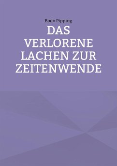 Das verlorene Lachen zur Zeitenwende - Pipping, Bodo