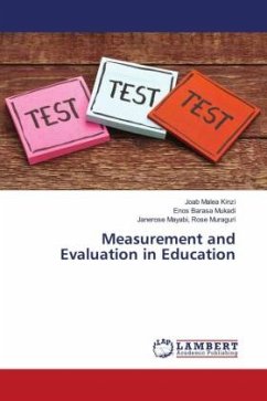 Measurement and Evaluation in Education - Kinzi, Joab Malea;Mukadi, Enos Barasa;Rose Muraguri, Janerose Mayabi,