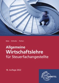 Allgemeine Wirtschaftslehre für Steuerfachangestellte - Biela, Sven;Otthofer, Brunhilde;Pothen, Wilhelm