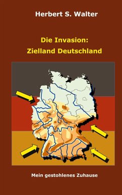 Die Invasion: Zielland Deutschland - Walter, Herbert S.