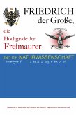 Friedrich der Große, die Hochgrade der Freimaurer und die Naturwissenschaft