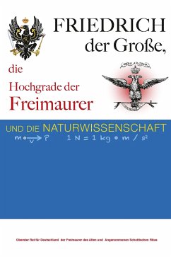 Friedrich der Große, die Hochgrade der Freimaurer und die Naturwissenschaft - Gerbeau, Lucien Y.