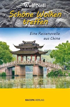 Schöne Wolken treffen - eine Reisenovelle aus China - Noll, Wulf