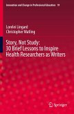 Story, Not Study: 30 Brief Lessons to Inspire Health Researchers as Writers